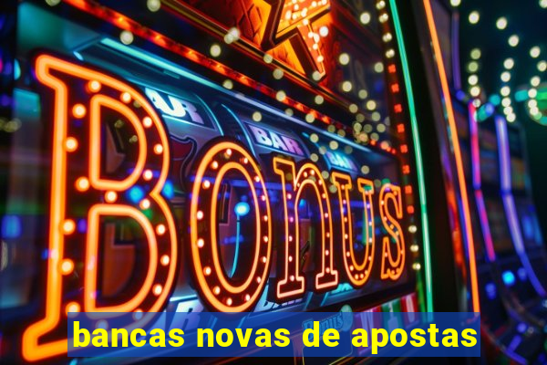 bancas novas de apostas